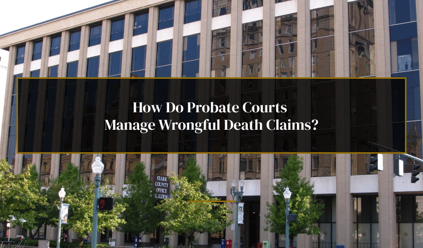 05 How Do Probate Courts Manage Wrongful Death Claims_Hero