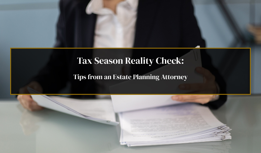 Review tips from an estate planning attorney to avoid mistakes during tax season.