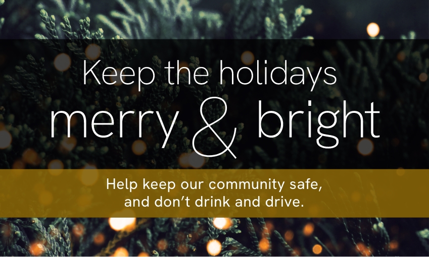 Keep our community safe, and don't drink under the influence